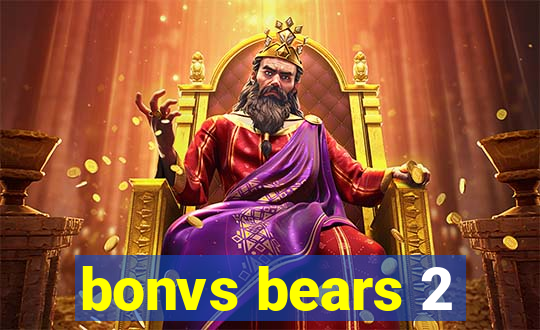 bonvs bears 2